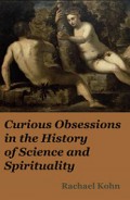 Curious Obsessions: In the History of Science and Spirituality