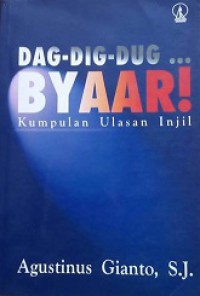 Dag-Dig-Dug....Byar! (Kumpulan Ulasan Injil)