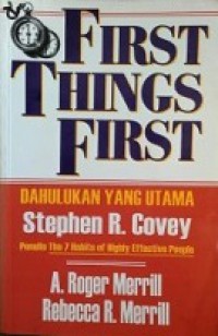 Dahulukan Yang Utama [Judul asli: First Things First]