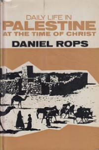 Daily Life in Palestine at the Time of Christ