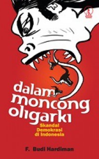 Dalam Moncong Oligarki: Skandal Demokrasi di Indonesia