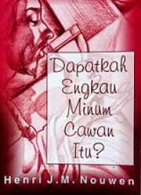 Dapatkah Engkau Minum Cawan Itu? [Judul asli: Can You Drink the Cup?]