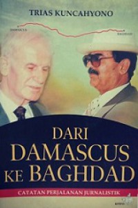 Dari Damascus ke Baghdad: Catatan Perjalanan Jurnalistik