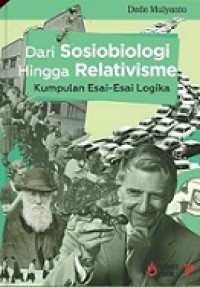 Dari Sosiobiologi Hingga Relativisme: Kumpulan Esai-Esai Logika