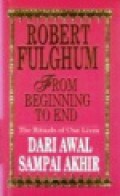 Dari Awal Sampai Akhir [Judul asli: From Beginning to End]