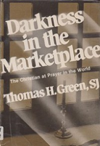 Darkness in the Marketplace: The Christian at Prayer in the World