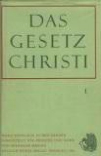 Das Gesetz Christi I: Das Gestellt fur Prieste und Lein