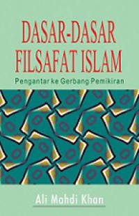 Dasar-dasar Filsafat Islam: Pengantar ke Gerbang Pemikiran [Judul asli: The Elements of Islamic Philosophy]