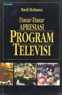 Dasar-Dasar Apresiasi Program Televisi: Menjadikan Televisi Budaya Rakyat