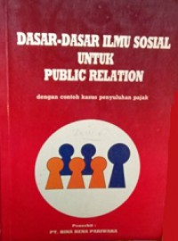 Dasar-Dasar Ilmu Sosial untuk Public Relation: dengan Contoh Kasus Penyuluhan Pajak