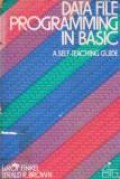 Data File Programming in Basic: A Self-Teaching Guide