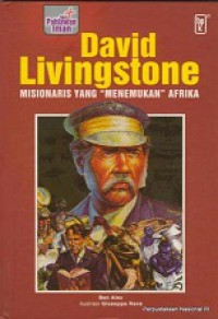 David Livingstone: Misionaris yang Menemukan Afrika