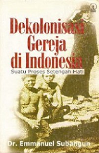 Dekolonisasi Gereja di Indonesia: Suatu Proses Setengah Hati