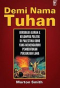 Demi Nama Tuhan: Berbagai Aliran dan Kelompok Politik di Palestina Kuno yang Memengaruhi Pembentukan Perjanjian Lama [Judul asli: Palestinian Parties and Politics That Shaped the Old Testament]