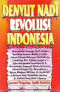 Denyut Nadi Revolusi Indonesia