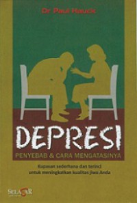 Depresi: Penyebab dan Cara Mengatasinya [Judul asli: Depression, Why it Happens and How to Overcome it]