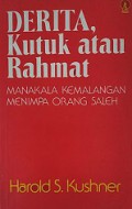 Derita, Kutuk atau Rahmat: Manakala Kemalangan Menimpa Orang Saleh [Judul asli: When Bad Things Happen to Good People]