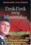 Detik-detik yang Menentukan: Jalan Panjang Indonesia Menuju Demokrasi