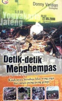 Detik-Detik Menghempas: Kisah Nyata Bersahaja Khas Wong Jogja dari Antara Puing-puing Gempa