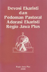 Devosi Ekaristi dan Pedoman Pastoral Adorasi Ekaristi Regio Jawa Plus