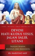 Devosi Hati Kudus Yesus, Jalan Salib, Litani: Sejarah, Makna, Manfaat, dan Bahayanya