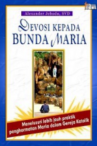 Devosi Kepada Bunda Maria: Menelusuri Lebih Jauh Praktik Penghormatan Maria dalam Gereja Katolik