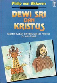 Dewi Sri dan Kristus: Sebuah Kajian tentang Gereja Pribumi di Jawa Timur [Judul asli: Sri and Christ]