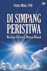 Di Simpang Peristiwa: Mencatat Peristiwa, Menuai Hikmah