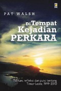 Di Tempat Kejadian Perkara: Tulisan, Refleksi, dan Puisi tentang Timor-Leste, 1999-2010 [Judul asli: At The Scene of The Crime]