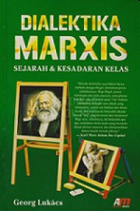 Dialektika Marxis: Sejarah dan Kesadaran Kelas [Judul asli: History and Class Consciousness]