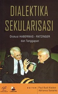 Dialektika Sekularisasi: Diskusi Habermas-Ratzinger dan Tanggapan