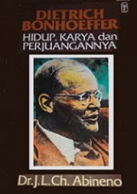 Dietrich Bonhoeffer: Hidup, Karya dan Perjuangannya