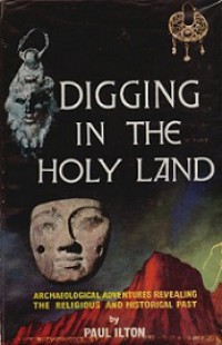 Digging in the Holy Land: Archaeological adventures revealing the religious and historical past