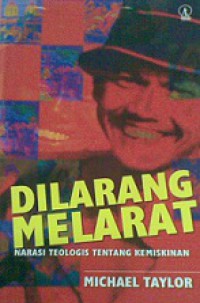 Dilarang Melarat: Narasi Teologis tentang Kemiskinan [Judul asli: Poverty and Christianity, Reflection at the Interface between Faith and Experience]