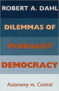 Dilemmas of Pluralist Democracy: Autonomy vs. Control