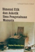 Dimensi Etik dan Asketik Ilmu Pengetahuan Manusia: Kajian Filsafat Ilmu