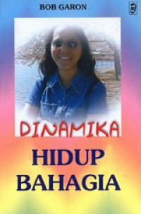 Dinamika Hidup Bahagia [Judul asli: Facing Life's Problems]