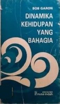 Dinamika Kehidupan yang Bahagia [Judul asli: Facing Life's Problems]