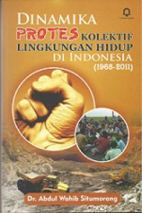 Dinamika Protes Kolektif Lingkungan Hidup di Indonesia (1968-2011)