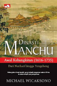 Dinasti Manchu Awal Kebangkitan (1616-1735): dari Nurhaci hingga Yongzheng