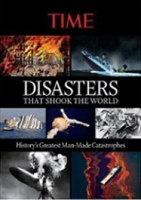 Disasters That Shook the World: History's Greatest Man-Made Catastrophes