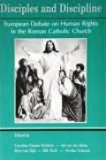 Disciples and Discipline: European Debate on Human Rights in the Roman Catholic Church