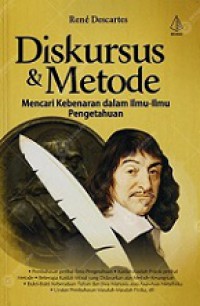 Diskursus dan Metode: Mencari Kebenaran dalam Ilmu-ilmu Pengetahuan [Judul asli: Discourse on Method]