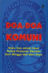 Doa-Doa Komuni: Buku Doa untuk Umat dalam Perayaan Ekaristi Hari Minggu dan Hari Raya