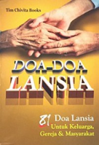 Doa-doa Lansia: 81 Doa Lansia untuk Keluarga, Gereja dan Masyarakat