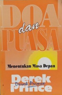 Doa dan Puasa Menentukan Masa Depan [Judul asli: Shaping History Through Prayer and Fasting]