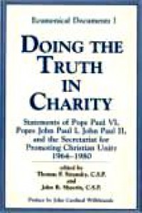 Doing the Truth in Charity: Statements of Pope Paul VI, Popes John Paul I, John Paul II, and the Secretariat for Promoting Christian Unity 1964-1980