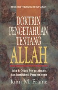 Doktrin Pengetahuan tentang Allah 1: Objek Pengetahuan dan Justifikasi Pengetahuan [Judul asli: The Doctrine of the Knowledge of God]