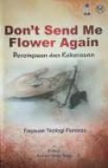 Don't Send Me Flower Again: Perempuan dan Kekerasan (Tinjauan Teologi Feminis)