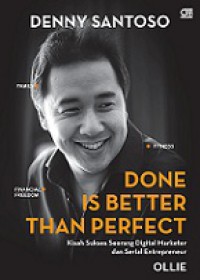 Done is Better than Perfect: Kisah Sukses Seorang Digital Marketer dan Serial Entrepreneur